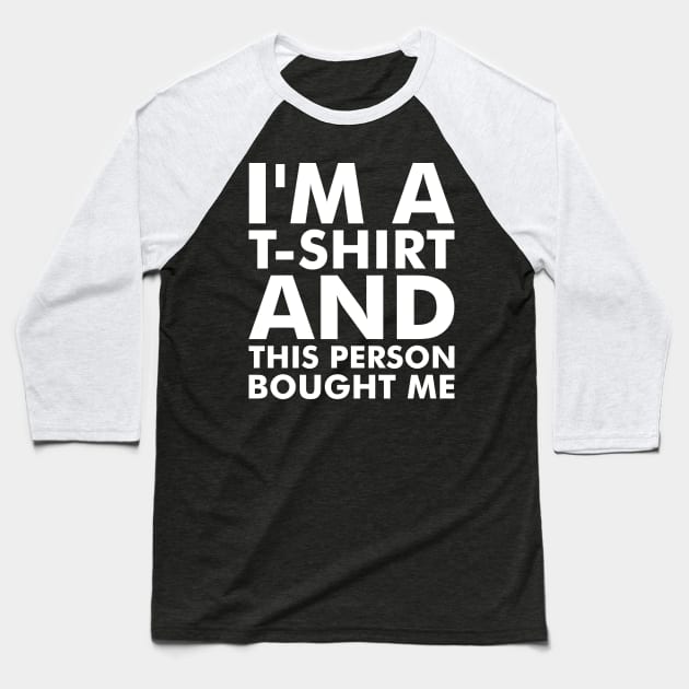 I'm a T-Shirt Baseball T-Shirt by Anthony De Abreu